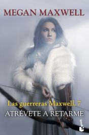 Portada de Atrévete a retarme. Serie Las guerreras Maxwell 7