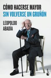 Portada de Cómo hacerse mayor sin volverse un gruñón
