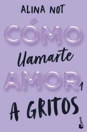 Portada de Cómo llamarte amor 1. A gritos