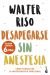 Portada de Desapegarse sin anestesia, de Walter Riso