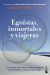 Portada de Egoístas, inmortales y viajeras, de Carlos López-Otín