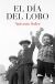Portada de El d&iacute;a del lobo, de Antonio Soler