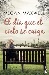 EL DIA QUE EL CIELO SE CAIGA - MEGAN MAXWELL - 9788408185574