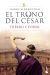 Portada de El trono del c&eacute;sar. Hierro y poder, de Harry Sidebottom