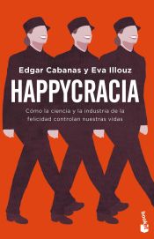 Portada de Happycracia: Cómo la ciencia y la industria de la felicidad controlan nuestras vidas