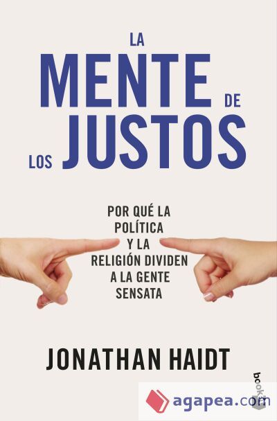La mente de los justos: Por qu&eacute; la pol&iacute;tica y la religi&oacute;n dividen a la gente sensata