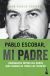 Portada de Pablo Escobar, mi padre, de Juan Pablo Escobar Henao