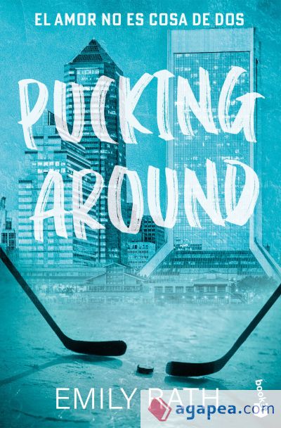 Pucking Around. El amor no es cosa de dos (Serie Pucking, 1)