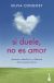 Portada de Si duele, no es amor, de Silvia Congost