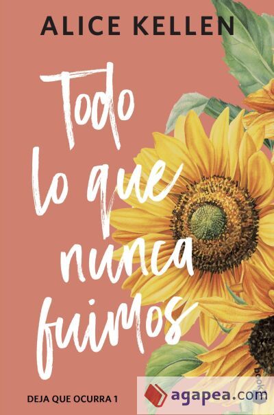 Todo lo que nunca fuimos (Deja que ocurra, 1)
