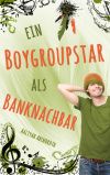Ein Boygroupstar Als Banknachbar: Dream-catchers-reihe, Band 4