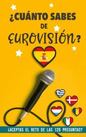 Portada de ¿Cuánto sabes de Eurovisión?: ¿Aceptas el reto de las 120 preguntas? Un Libro de Eurovisión diferente. Regalo para Eurofans