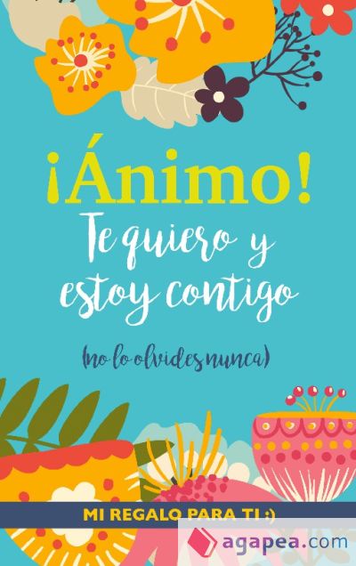 ¡Ánimo! Te quiero y estoy contigo