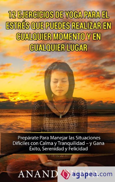 12 Ejercicios de Yoga Para el Estr&eacute;s que Puedes Realizar en Cualquier Momento y en Cualquier Lugar