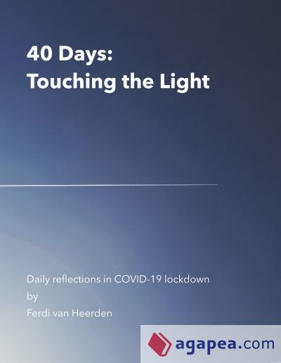 40 Days: Touching the Light: Daily reflections in COVID-19 lockdown