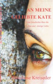 Portada de An meine geliebte Kate: Eine Geschichte über die wahre und ewige Liebe