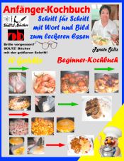 Portada de Anfänger-Kochbuch - Schritt für Schritt mit Wort und Bild zum leckeren Essen - Beginner-Kochbuch