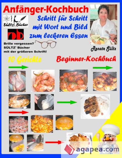 Anfänger-Kochbuch - Schritt für Schritt mit Wort und Bild zum leckeren Essen - Beginner-Kochbuch