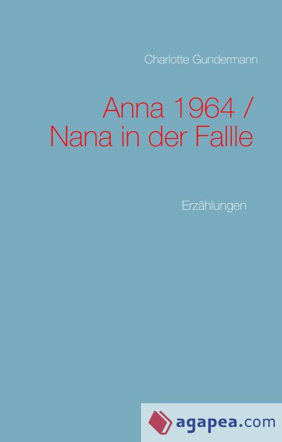 Anna 1964 / Nana in der Fallle: Erzählungen