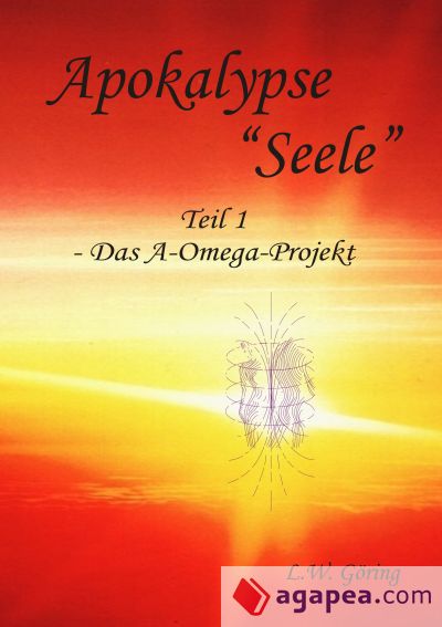 Apokalypse "Seele": Das A-Omega-Projekt