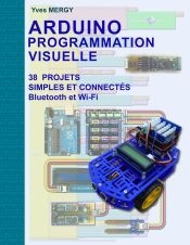 Portada de Arduino Programmation visuelle: Projets simples et connectés (Bluetooth et Wi-Fi)