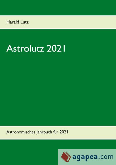 Astrolutz 2021: Astronomisches Jahrbuch für 2021