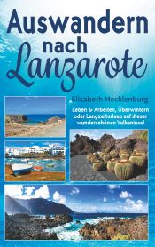 Portada de Auswandern nach Lanzarote: Leben und Arbeiten, Überwintern oder Langzeiturlaub auf dieser wunderschönen Vulkaninsel