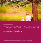 Portada de Bewege die Welt - Move the world: Aphorismen - Aphorisms