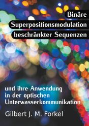 Portada de Binäre Superpositionsmodulation beschränkter Sequenzen und ihre Anwendung in der optischen Unterwasserkommunikation