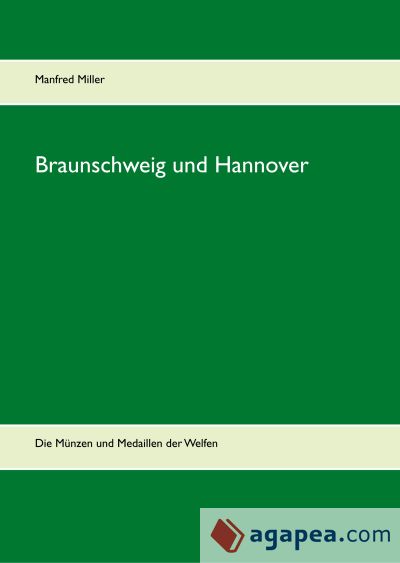 Braunschweig und Hannover: Die Münzen und Medaillen der Welfen