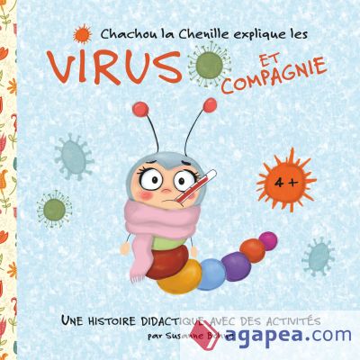Chachou la Chenille explique les virus et compagnie: Une histoire didactique pour des enfants de maternelle et de primaire
