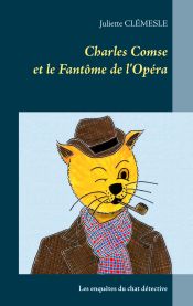 Portada de Charles Comse et le Fantôme de l'Opéra: Les enquêtes du chat détective d'origine britannique