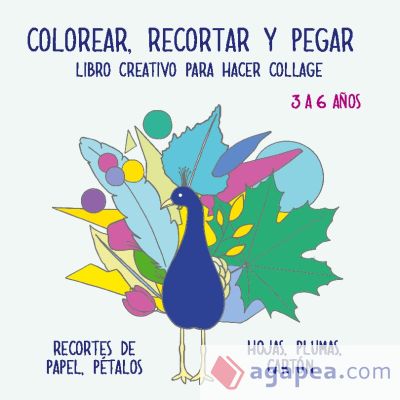 Colorear, recortar y pegar para niños de 3 a 6 años: Libro creativo para hacer collage
