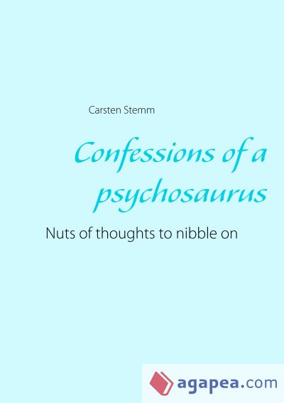 Confessions of a psychosaurus: Nuts of thoughts to nibble on