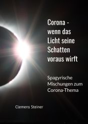 Portada de Corona - wenn das Licht seine Schatten voraus wirft: Spagyrische Mischungen zum Corona Thema