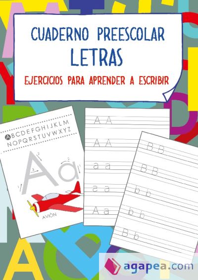 Cuaderno preescolar - Letras: Ejercicios para aprender a escribir. Para niños de 3 a 6 años