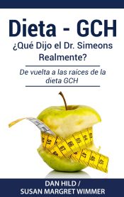 Portada de DIETA- GCH: ¿Qué Dijo el Dr. Simeons Realmente?: De vuelta a las raíces de la dieta GCH