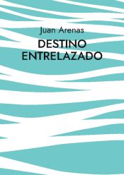 Portada de Destino Entrelazado: Todo esta escrito