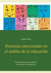 Portada de Destrezas emocionales en el &aacute;mbito de la educaci&oacute;n: Experiencias para convertir reacciones en respuestas