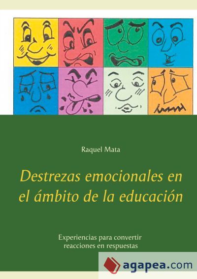 Destrezas emocionales en el &aacute;mbito de la educaci&oacute;n: Experiencias para convertir reacciones en respuestas