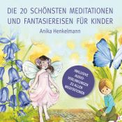 Portada de Die 20 schönsten Meditationen und Fantasiereisen für Kinder: zum Vorlesen und Anhören (inkl. Audio-Link)