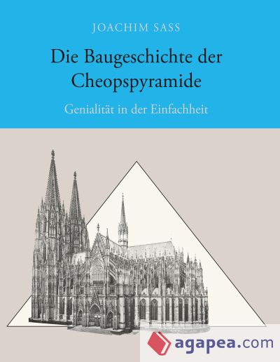 Die Baugeschichte der Cheopspyramide: Genialität in der Einfachheit