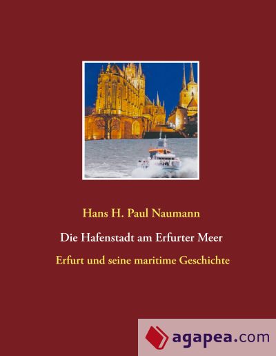 Die Hafenstadt am Erfurter Meer: Erfurt und seine maritime Geschichte