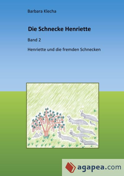 Die Schnecke Henriette: Henriette und die Schnecken aus der Fremde