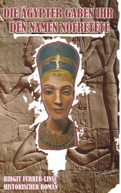 Portada de Die Ägypter gaben ihr den Namen Nofretete: Historischer Roman