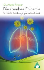 Portada de Die atemlose Epidemie: So bleibt Ihre Lunge gesund und stark
