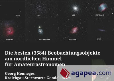 Die besten (3584) Beobachtungsobjekte für Amateurastronomen am nördlichen Himmel: Das Kompendium von Doppelstern, Helligkeitsveränderlichen und Deep Sky Objekten