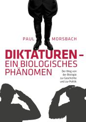 Portada de Diktaturen - ein biologisches Phänomen: Der Weg von der Biologie zur Geschichte und zur Politik