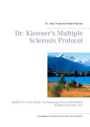 Portada de Dr. Klenner's Multiple Sclerosis Protocol: HIDDEN IN PLAIN SIGHT: The Pioneering Work of FREDERICK ROBERT KLENNER, M.D