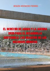 Portada de EL DERECHO DE AGUAS Y LA AGENDA 2030 PARA EL DESARROLLO SOSTENIBLE: LOS DESAFÍOS DE LOS RECURSOS HÍDRICOS